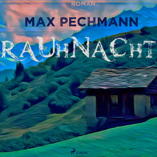 Max Pechmann: Rauhnacht (Ungekürzt)