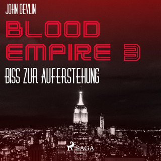 John Devlin: Blood Empire, 3: Biss zur Auferstehung (Ungekürzt)