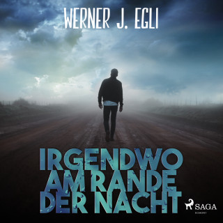 Werner J. Egli: Irgendwo am Rande der Nacht