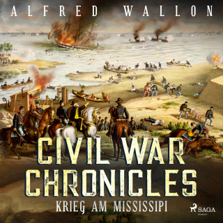 Alfred Wallon: Krieg am Mississipi - Civil War Chronical 2 (Ungekürzt)
