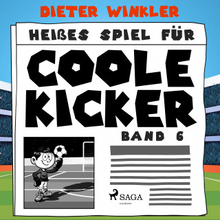 Dieter Winkler: Heißes Spiel für Coole Kicker - Band 6