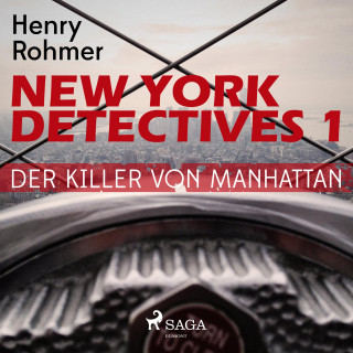 Henry Rohmer: New York Detectives, 1: Der Killer von Manhattan (Ungekürzt)