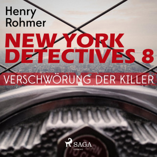 Henry Rohmer: New York Detectives, 8: Verschwörung der Killer (Ungekürzt)