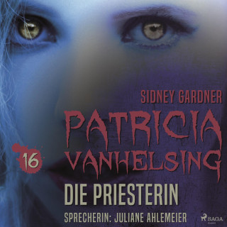 Sidney Gardner: Patricia Vanhelsing 16, 16: Die Priesterin (Ungekürzt)