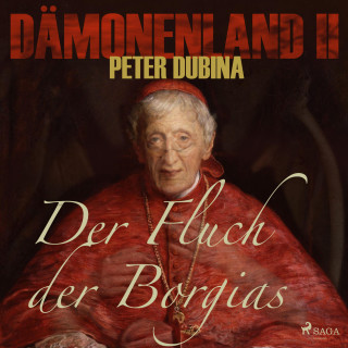 Peter Dubina: Dämonenland, 2: Der Fluch der Borgias (Ungekürzt)