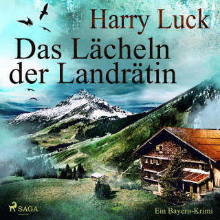 Harry Luck: Das Lächeln der Landrätin - Ein Bayern-Krimi (Ungekürzt)