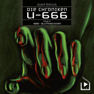 André Hettrich: Die Chroniken U666 Folge 04 – 1898: Blutmaschinen