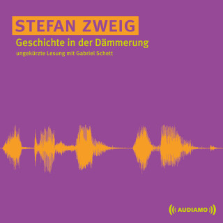 Stefan Zweig: Geschichte in der Dämmerung