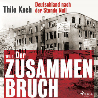 Thilo Koch: Deutschland nach der Stunde Null, Teil 1 - Der Zusammenbruch