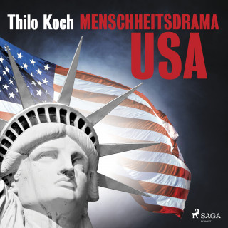 Thilo Koch: Menschheitsdrama USA