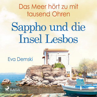 Eva Demski: Das Meer hört zu mit tausend Ohren - Sappho und die Insel Lesbos