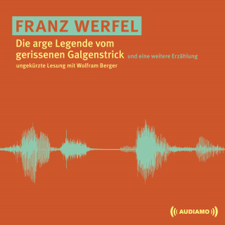 Franz Werfel: Die arge Legende vom gerissenen Galgenstrick