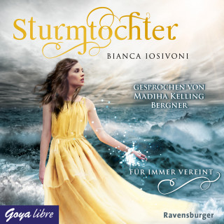 Bianca Iosivoni: Sturmtochter. Für immer vereint [Band 3 (Ungekürzt)]