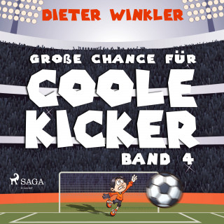 Dieter Winkler: Große Chance für Coole Kicker - Band 4