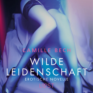 Camille Bech: Wilde Leidenschaft - Erotische Novelle