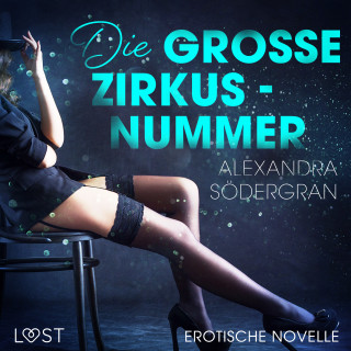 Alexandra Södergran: Die große Zirkusnummer - Erotische Novelle