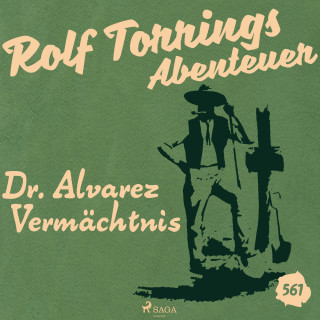 Alfred Wallon: Dr. Alvarez Vermächtnis (Rolf Torrings Abenteuer - Folge 561)