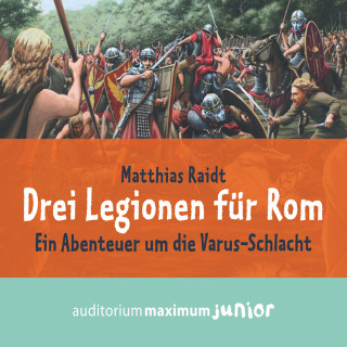 Matthias Raidt: Drei Legionen für Rom