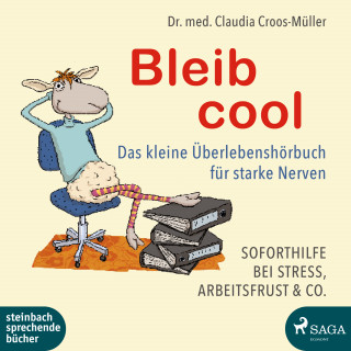 Dr. Claudia Croos-Müller: Bleib cool - Das kleine Überlebenshörbuch für starke Nerven