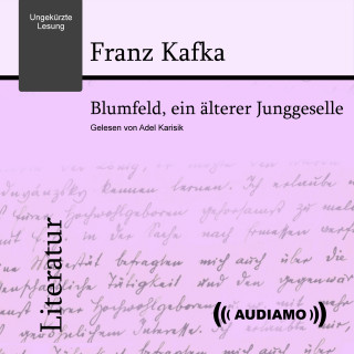 Franz Kafka: Blumfeld, ein älterer Junggeselle