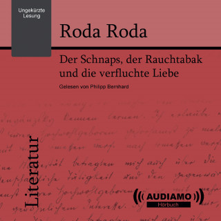 Roda Roda: Der Schnaps, der Rauchtabak und die verfluchte Liebe