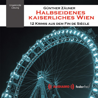 Günther Zäuner: Halbseidenes Kaiserliches Wien