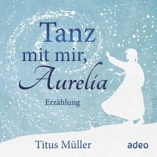 Titus Müller: Tanz mit mir, Aurelia