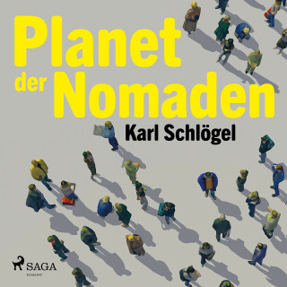 Karl Schlögel: Planet der Nomaden
