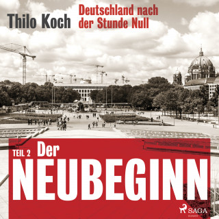 Thilo Koch: Deutschland nach der Stunde Null Teil 2 – Der Neubeginn