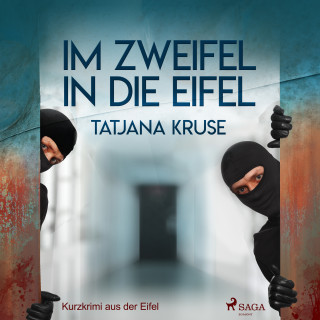 Tatjana Kruse: Im Zweifel in die Eifel - Kurzkrimi aus der Eifel