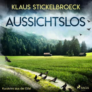 Klaus Stickelbroeck: Aussichtslos - Kurzkrimi aus der Eifel