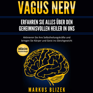 Markus Blizek: Vagus Nerv - Erfahren Sie alles über den geheimnisvollen Heiler in uns
