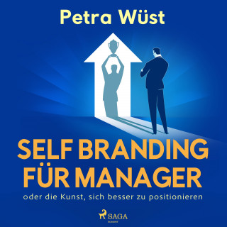Petra Wüst: Self Branding für Manager - oder die Kunst, sich besser zu positionieren