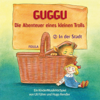 Hugo Rendler, Uli Führe: Guggu - Die Abenteuer eines kleinen Trolls