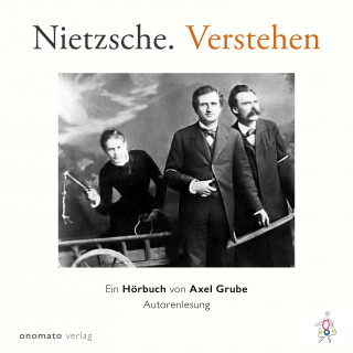 Axel Grube: Nietzsche. Verstehen.