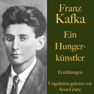 Franz Kafka: Franz Kafka: Ein Hungerkünstler