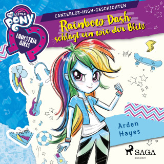 Arden Hayes: My Little Pony - Equestria Girls - Rainbow Dash schlägt ein wie der Blitz