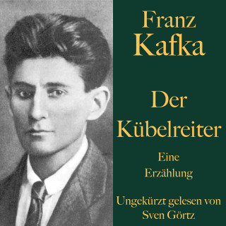 Franz Kafka: Franz Kafka: Der Kübelreiter