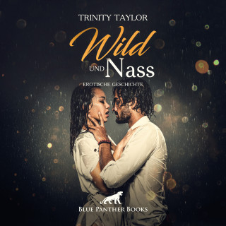 Trinity Taylor: Wild und nass / Erotik Audio Story / Erotisches Hörbuch