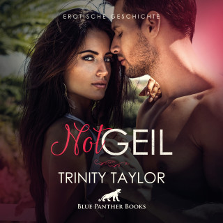 Trinity Taylor: NotGeil / Erotik Audio Story / Erotisches Hörbuch