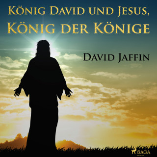 David Jaffin: König David und Jesus, König der Könige