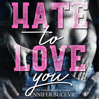 Jennifer Sucevic: Hate to Love you