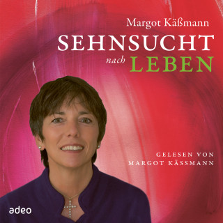Margot Käßmann: Sehnsucht nach Leben