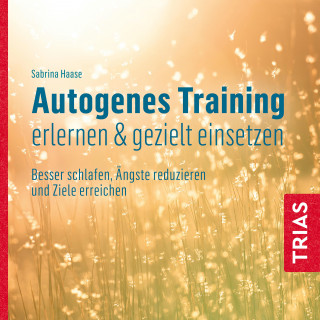 Sabrina Haase: Autogenes Training erlernen & gezielt einsetzen (Hörbuch)