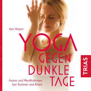 Karo Wagner: Yoga gegen dunkle Tage