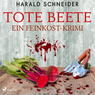 Harald Schneider: Tote Beete - Ein Feinkost-Krimi