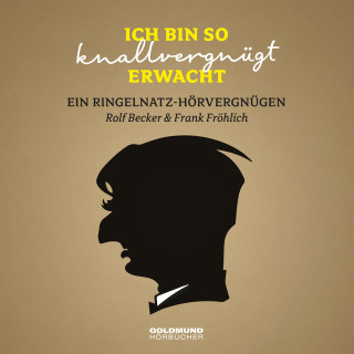 Joachim Ringelnatz, Frank Fröhlich: Ich bin so knallvergnügt erwacht…