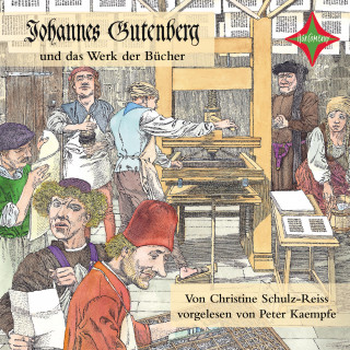 Christine Schulz-Reiss: Kinder entdecken berühmte Leute: Johannes Gutenberg und das Werk der Bücher