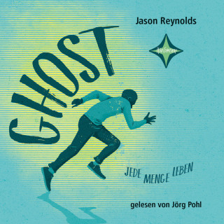 Jason Reynolds: Ghost - Jede Menge Leben