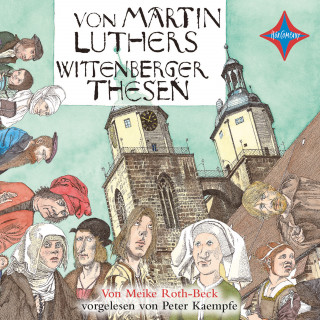 Meike Roth-Beck: Von Martin Luthers Wittenberger Thesen